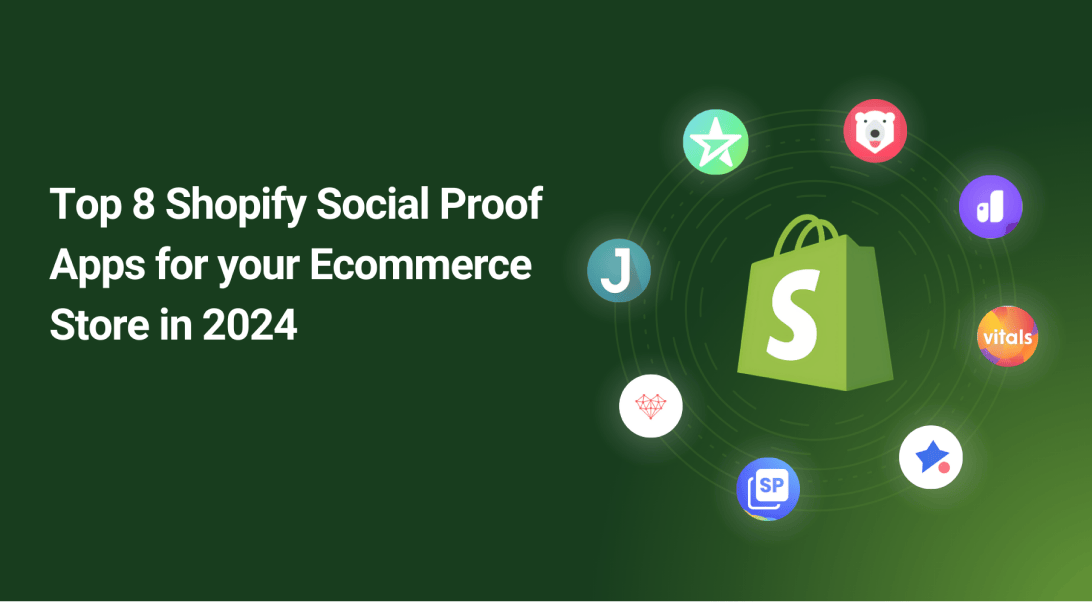 Top 8 Shopify Social Proof Apps for your E-commerce Store In 2024